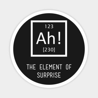 Ah! The element of surprise Magnet